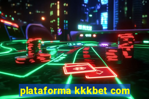 plataforma kkkbet com